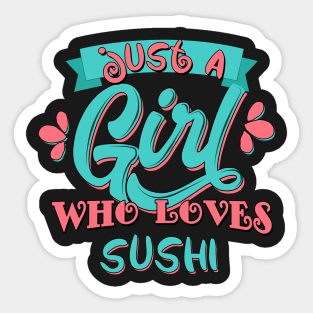 Just A Girl Who Loves Sushi Gift print Sticker